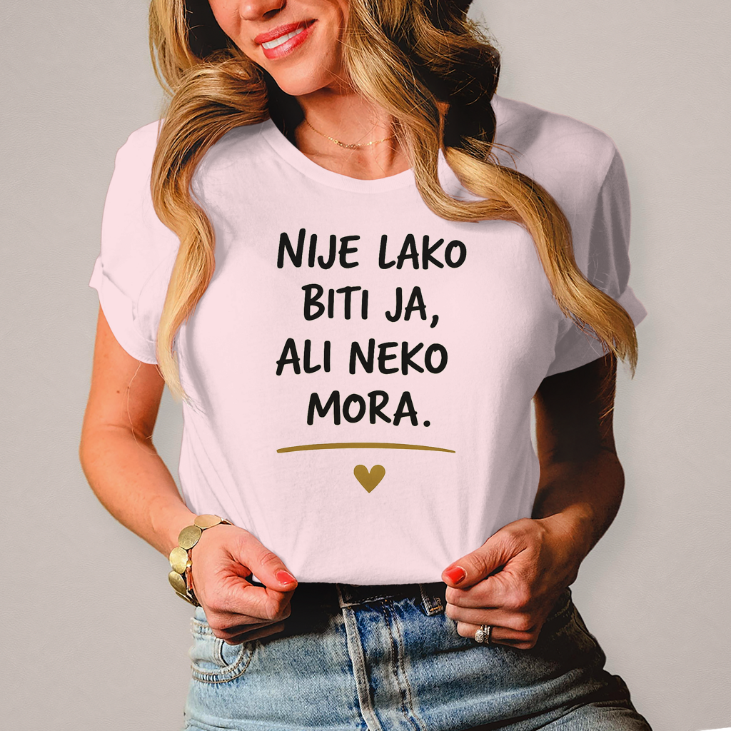 Ženska majica "Nije lako biti ja, ali neko mora" – Balkanski humor majica