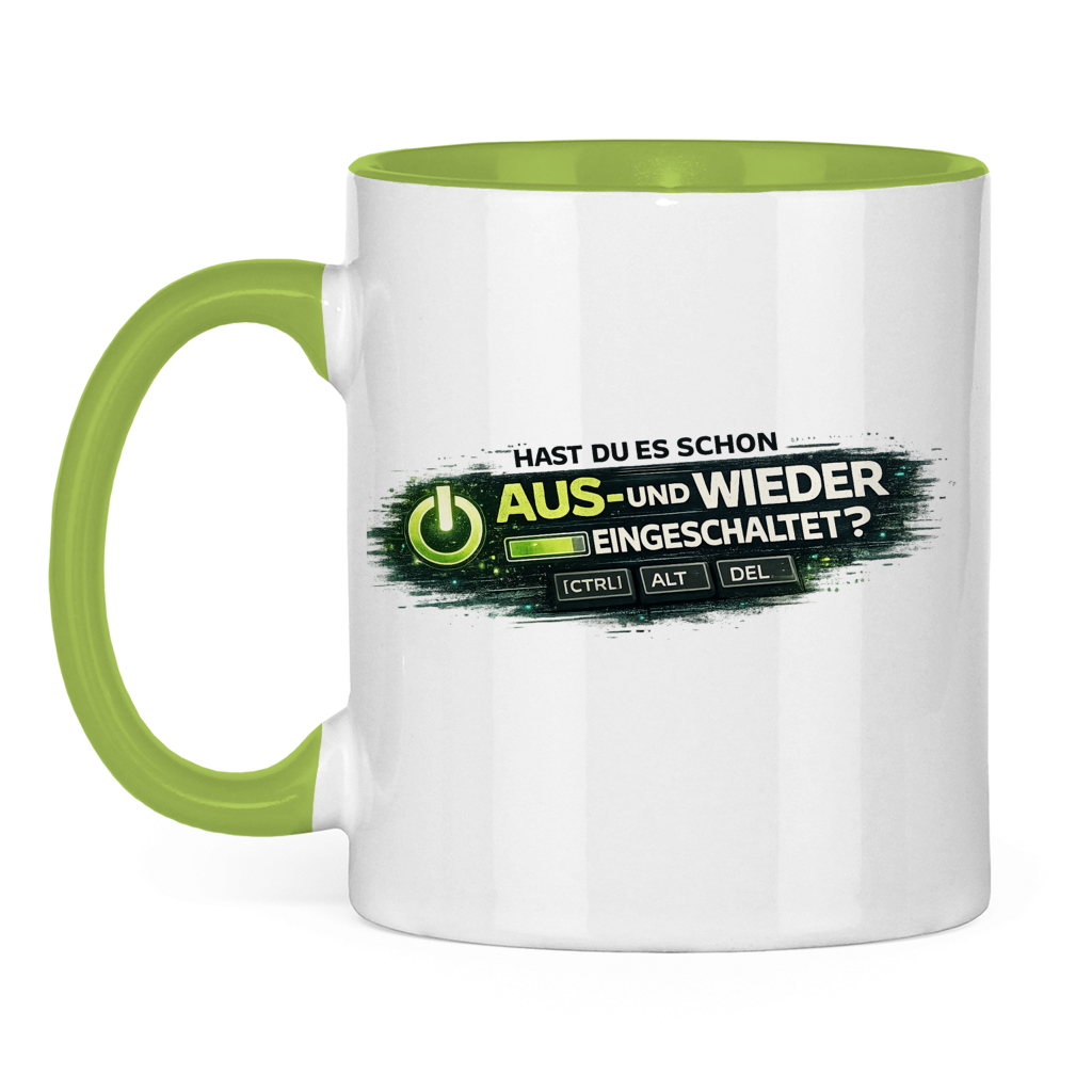 Hast du es schon aus- und wieder eingeschaltet? IT Tasse