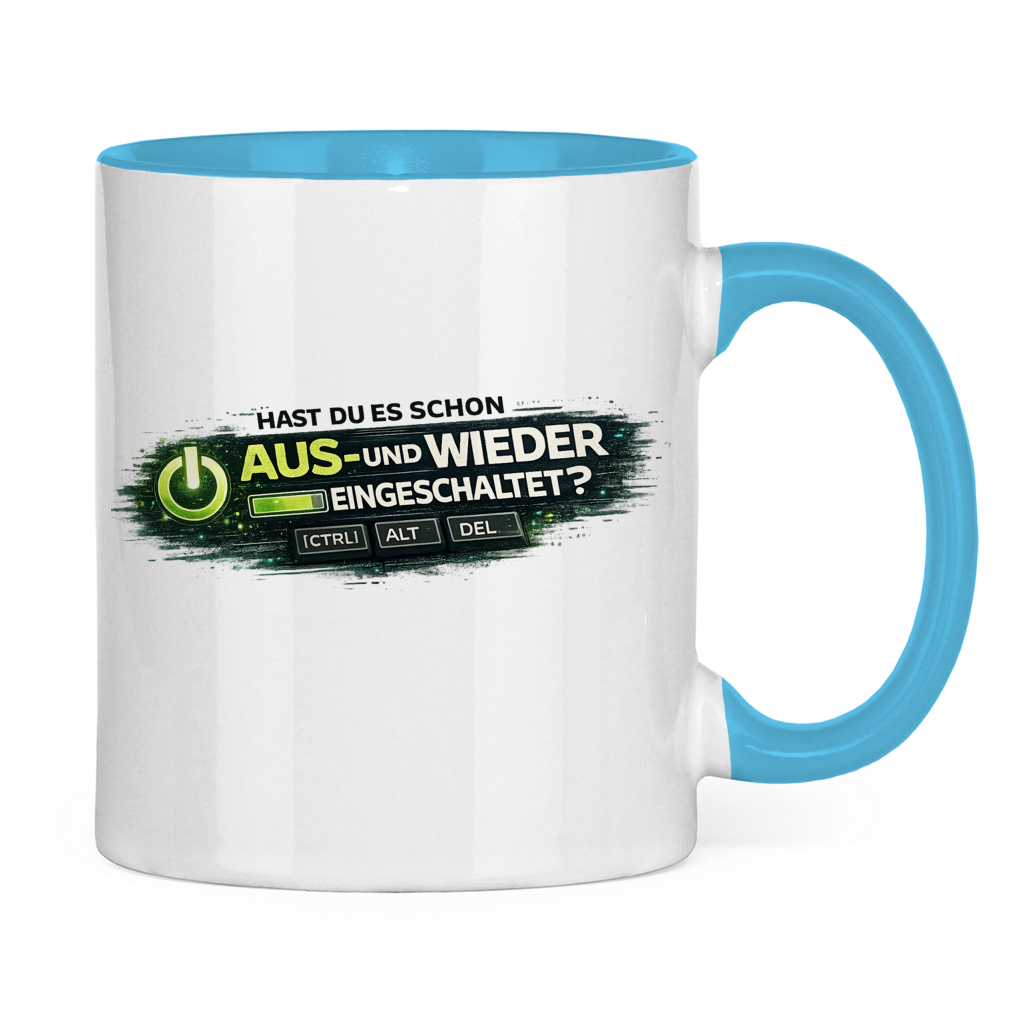 Hast du es schon aus- und wieder eingeschaltet? IT Tasse