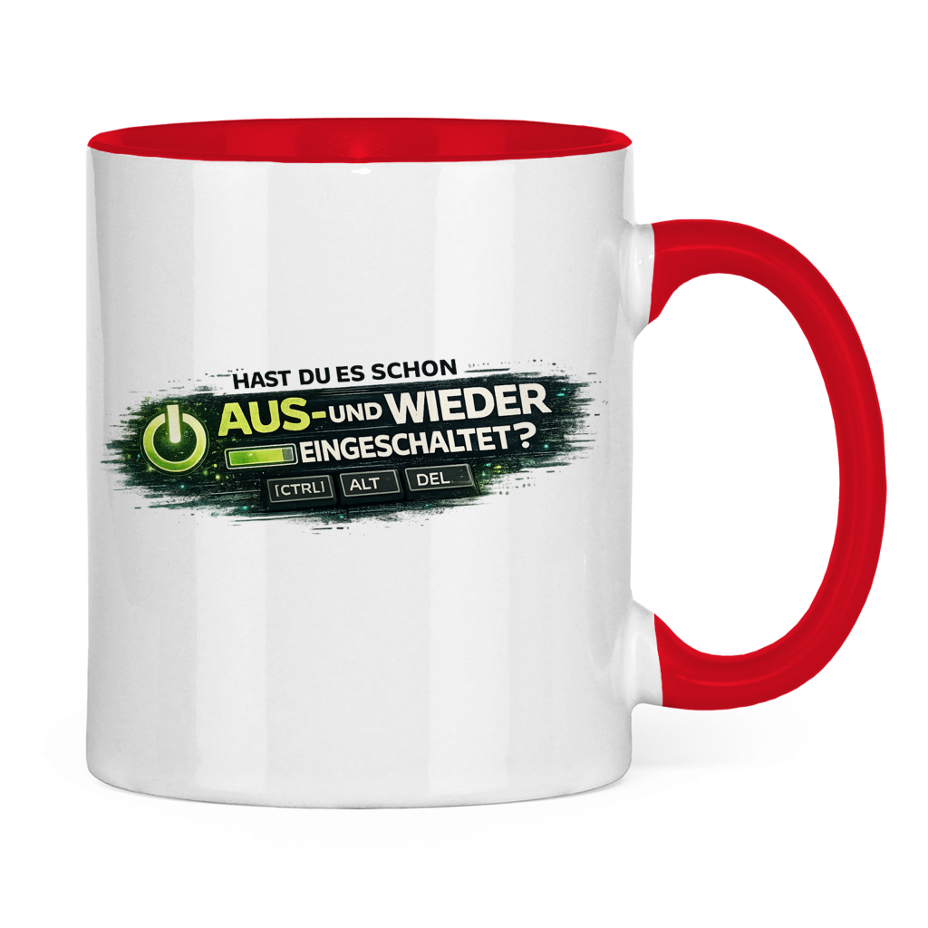 Hast du es schon aus- und wieder eingeschaltet? IT Tasse