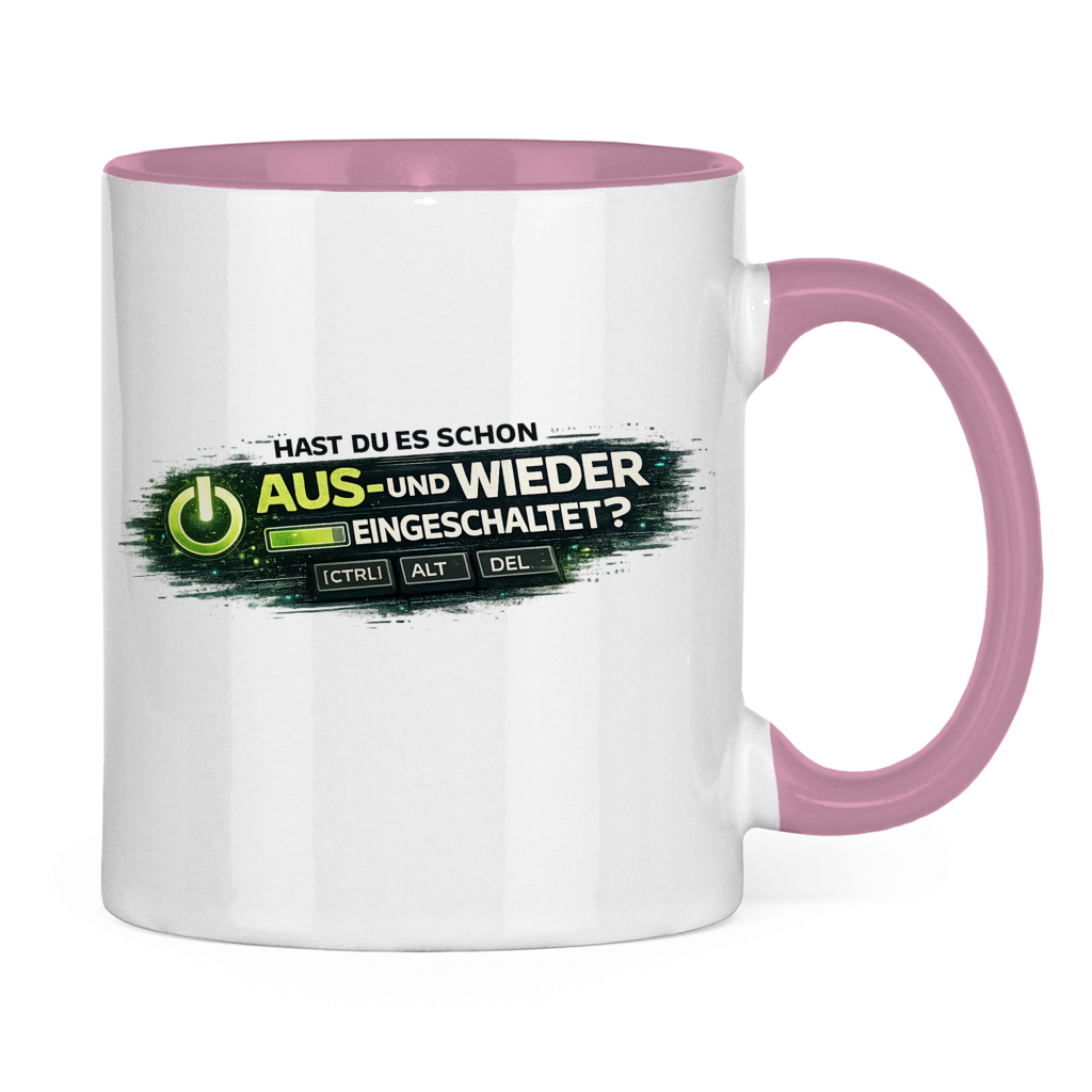 Hast du es schon aus- und wieder eingeschaltet? IT Tasse