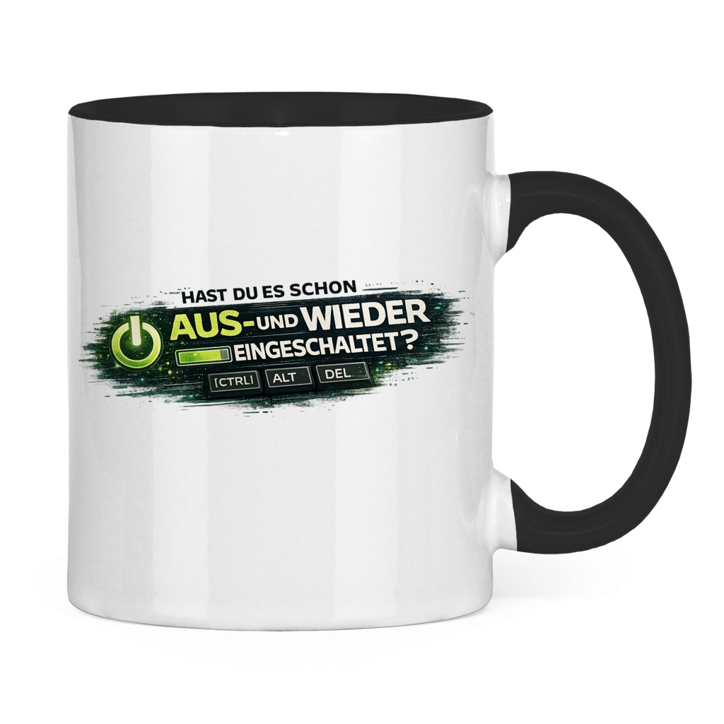 Hast du es schon aus- und wieder eingeschaltet? IT Tasse