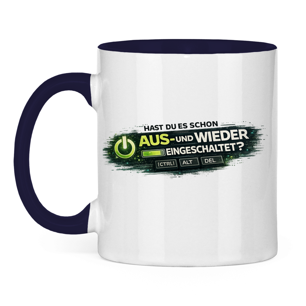 Hast du es schon aus- und wieder eingeschaltet? IT Tasse