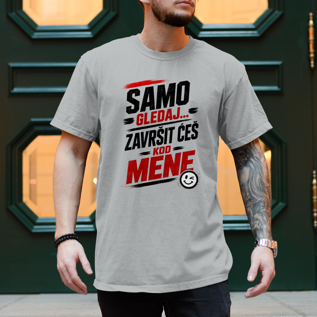 Herren T-Shirt Samo gledaj zavrsit ces kod mene