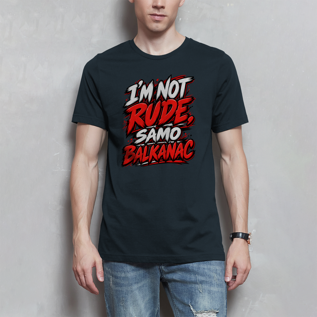 Muška majica - I am not rude samo balkanac