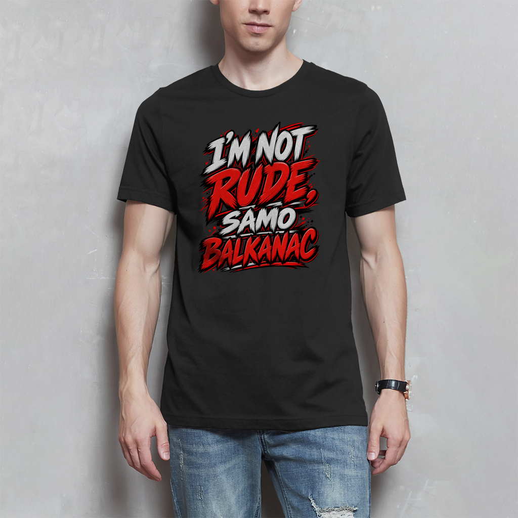 Muška majica - I am not rude samo balkanac