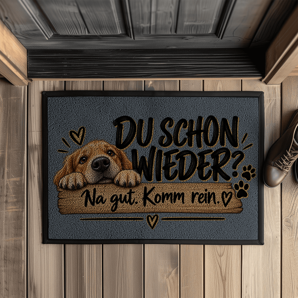 Fußmatte „Du schon wieder? Na gut. Komm rein.“ – Hundemotiv