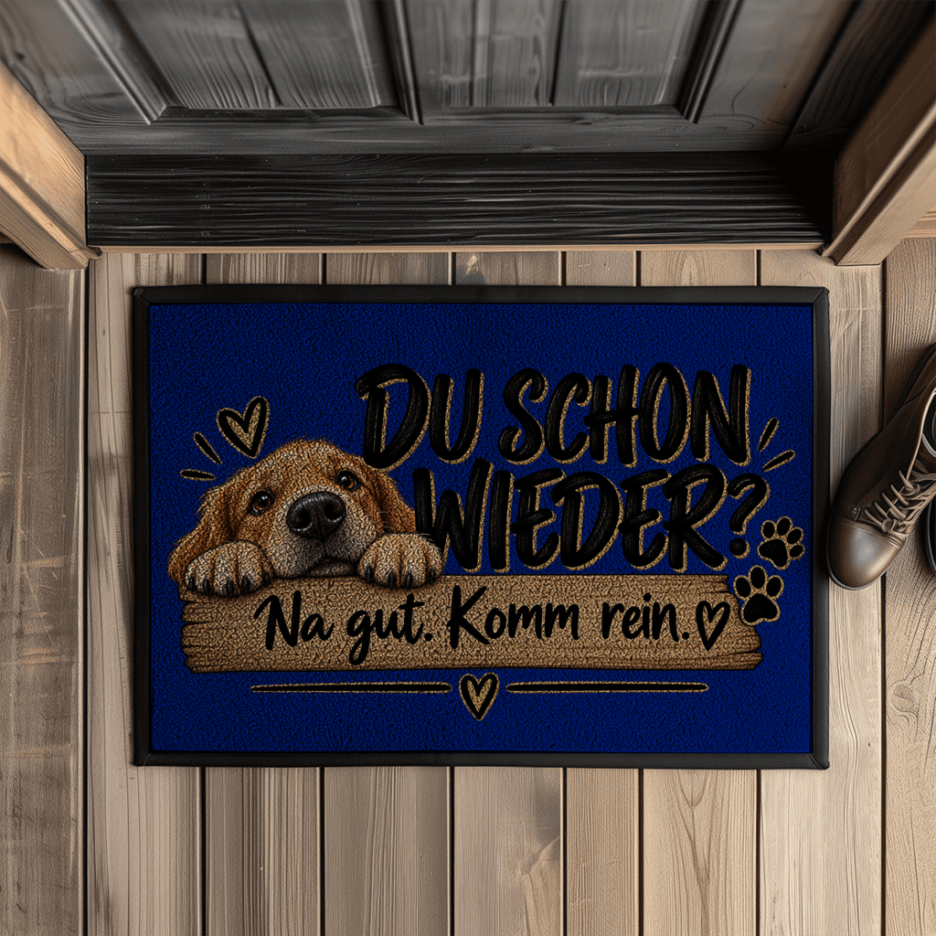 Fußmatte „Du schon wieder? Na gut. Komm rein.“ – Hundemotiv