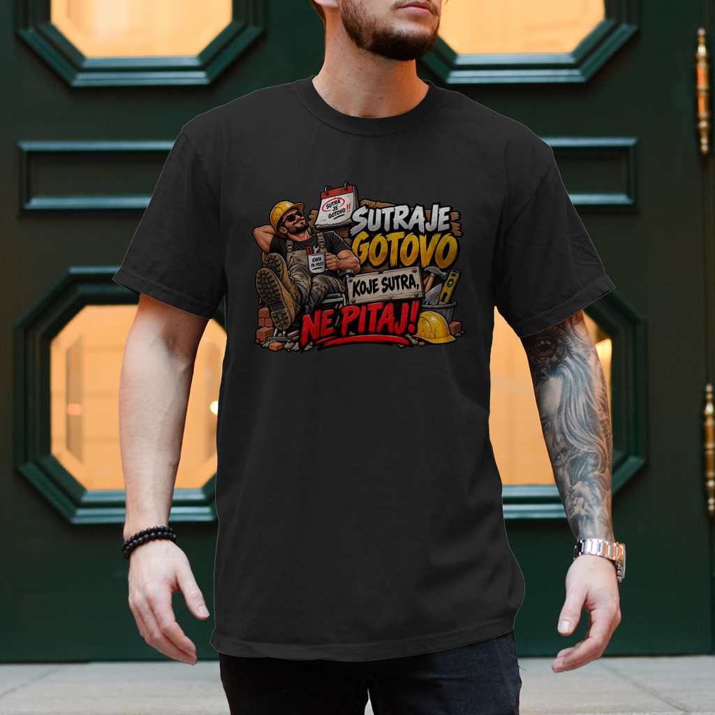 Herren T-Shirt Bauarbeiter – Sutra je gotovo, koje sutra ne pitaj