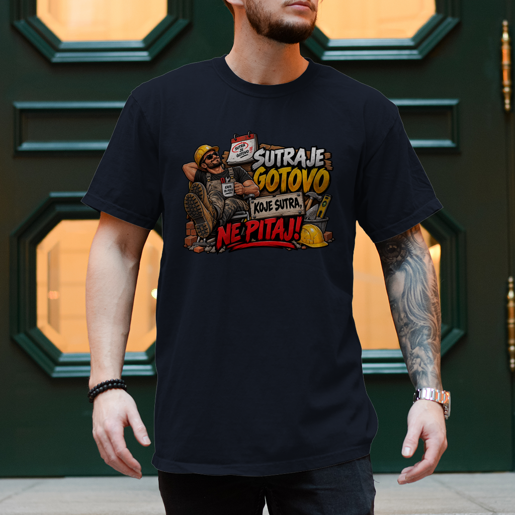 Herren T-Shirt Bauarbeiter – Sutra je gotovo, koje sutra ne pitaj