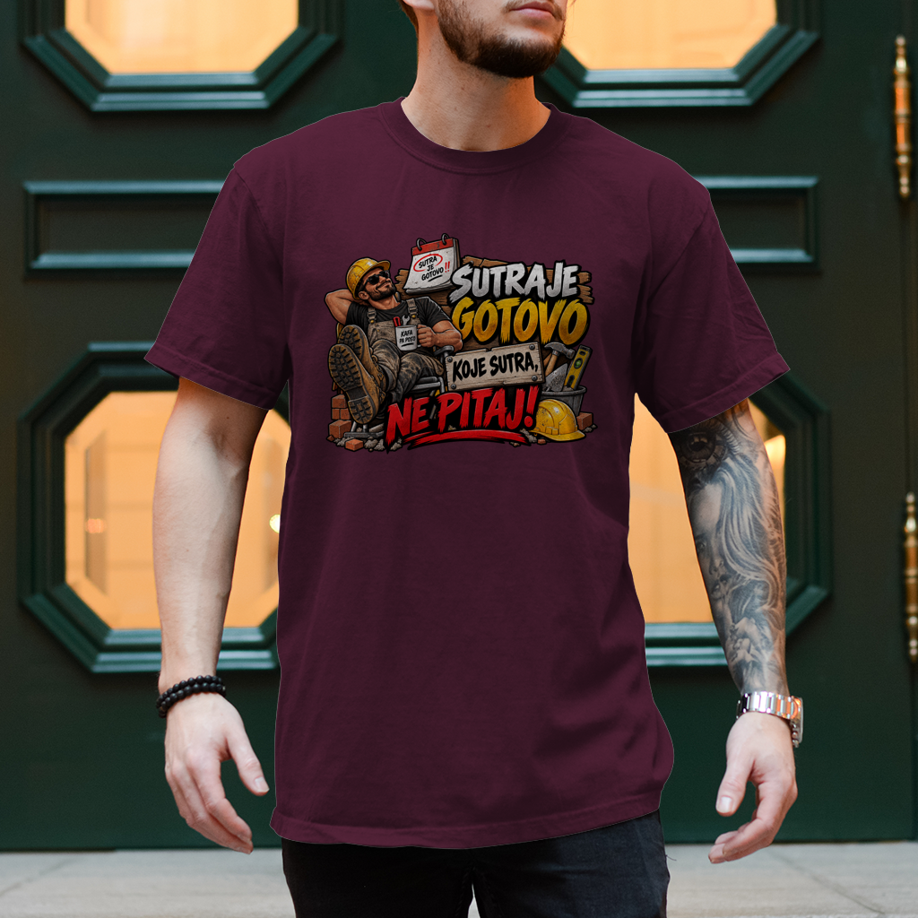 Herren T-Shirt Bauarbeiter – Sutra je gotovo, koje sutra ne pitaj