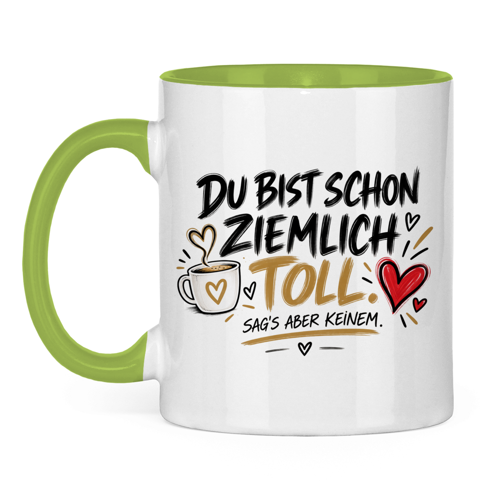 Tasse „Du bist schon ziemlich toll – sag’s aber keinem“ – Lustiges Geschenk