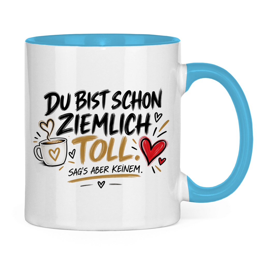 Tasse „Du bist schon ziemlich toll – sag’s aber keinem“ – Lustiges Geschenk