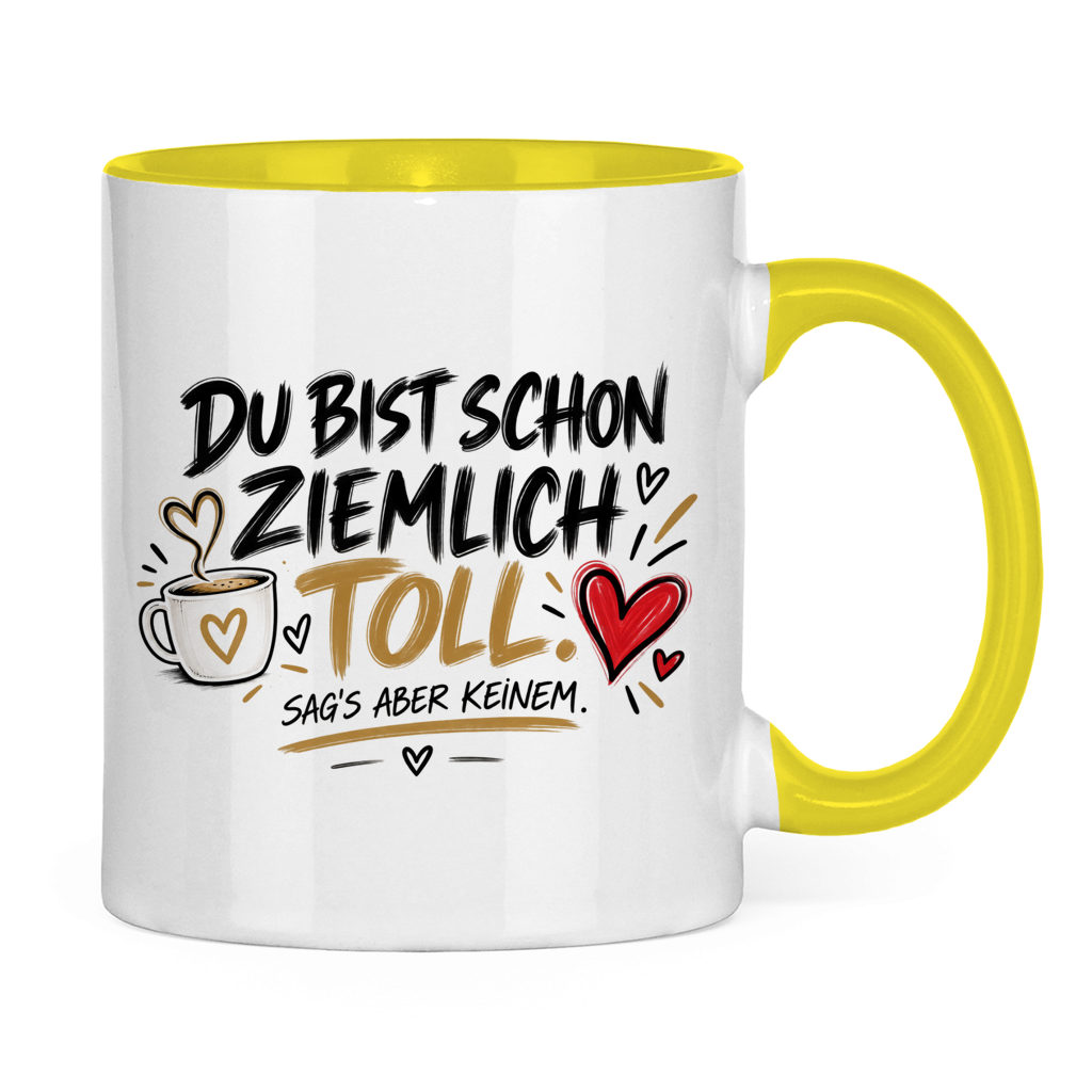 Tasse „Du bist schon ziemlich toll – sag’s aber keinem“ – Lustiges Geschenk