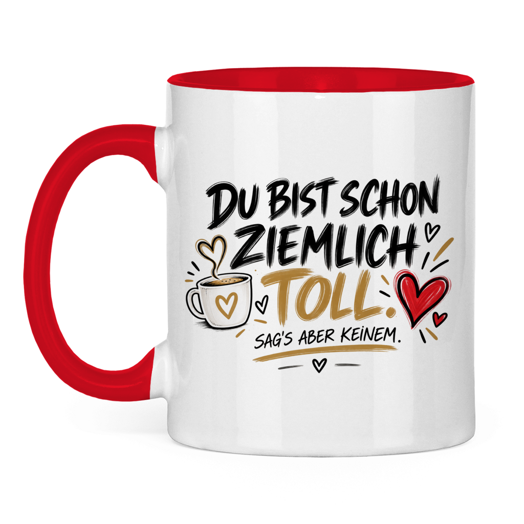 Tasse „Du bist schon ziemlich toll – sag’s aber keinem“ – Lustiges Geschenk