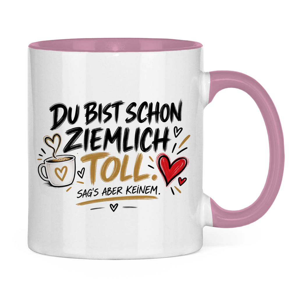 Tasse „Du bist schon ziemlich toll – sag’s aber keinem“ – Lustiges Geschenk