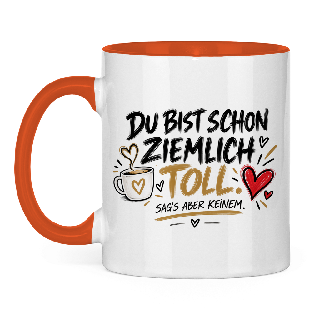 Tasse „Du bist schon ziemlich toll – sag’s aber keinem“ – Lustiges Geschenk