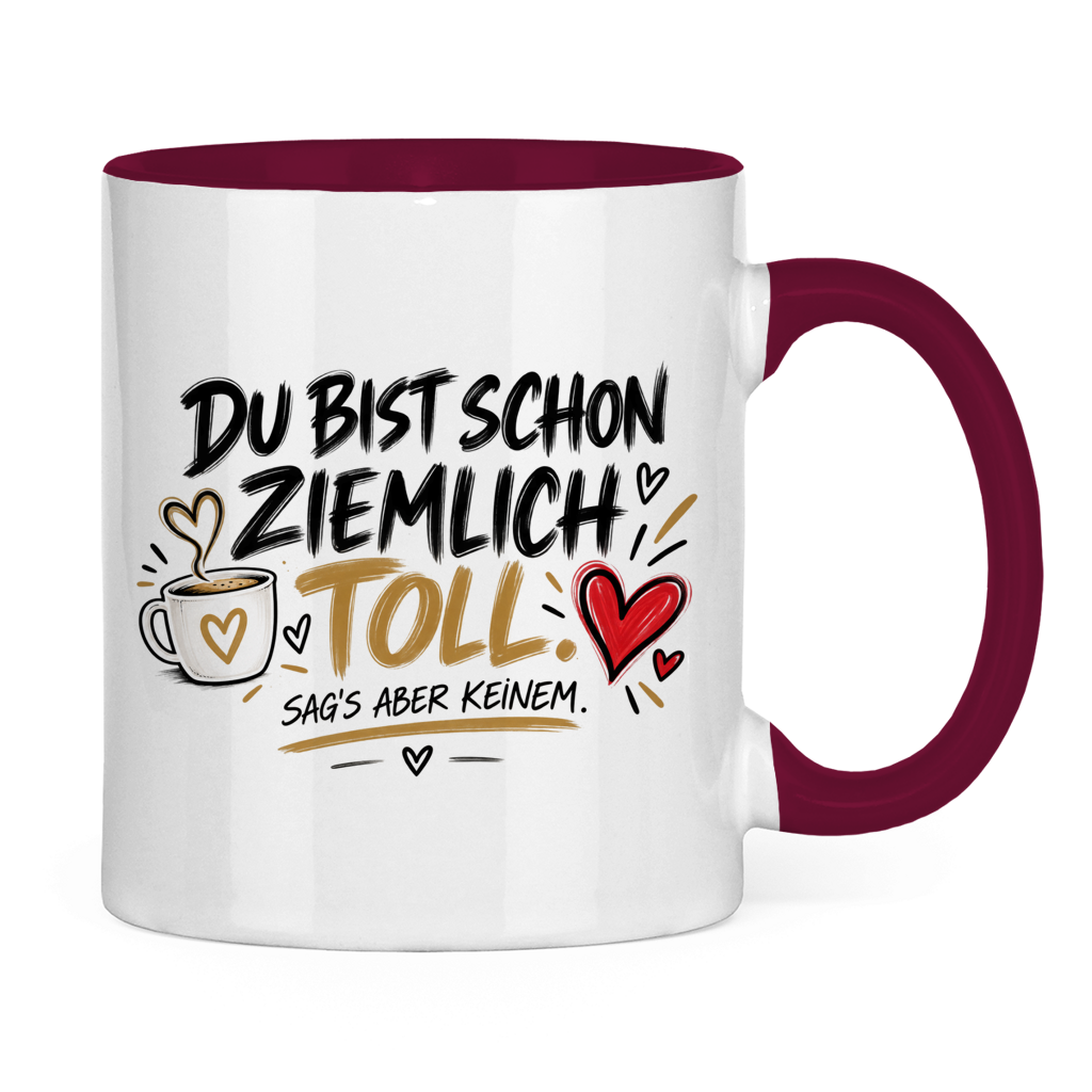 Tasse „Du bist schon ziemlich toll – sag’s aber keinem“ – Lustiges Geschenk
