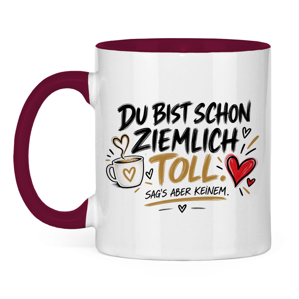 Tasse „Du bist schon ziemlich toll – sag’s aber keinem“ – Lustiges Geschenk