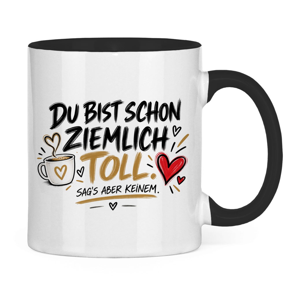 Tasse „Du bist schon ziemlich toll – sag’s aber keinem“ – Lustiges Geschenk