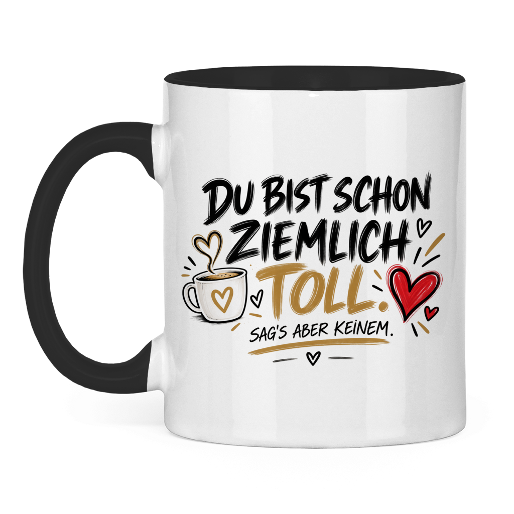 Tasse „Du bist schon ziemlich toll – sag’s aber keinem“ – Lustiges Geschenk