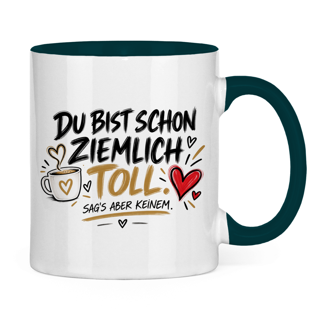 Tasse „Du bist schon ziemlich toll – sag’s aber keinem“ – Lustiges Geschenk