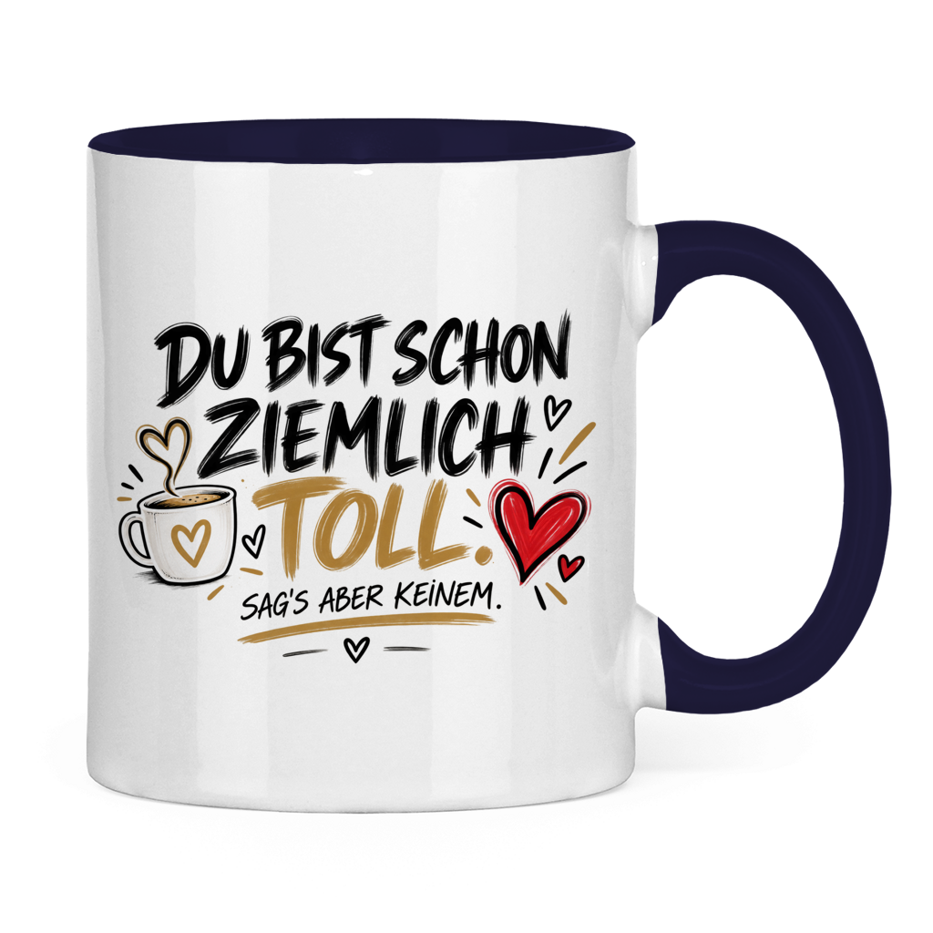 Tasse „Du bist schon ziemlich toll – sag’s aber keinem“ – Lustiges Geschenk