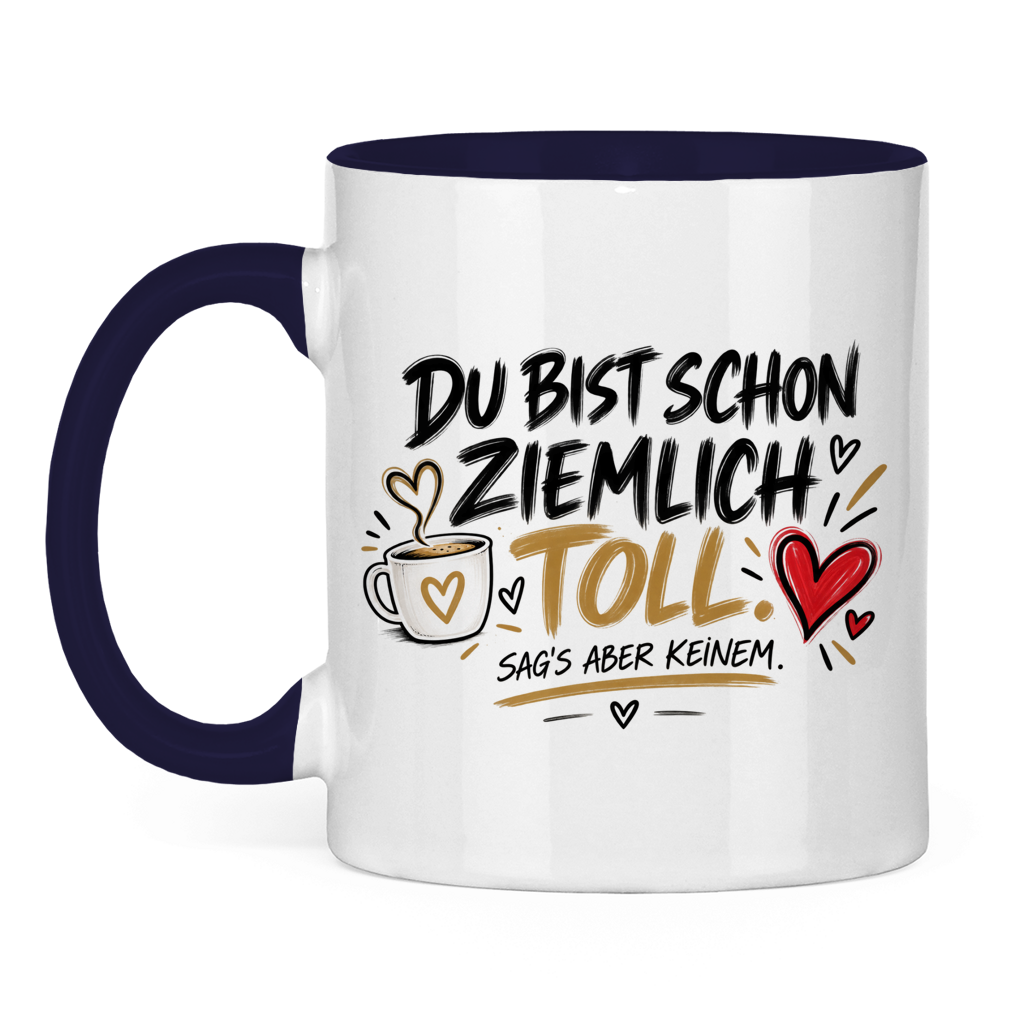 Tasse „Du bist schon ziemlich toll – sag’s aber keinem“ – Lustiges Geschenk