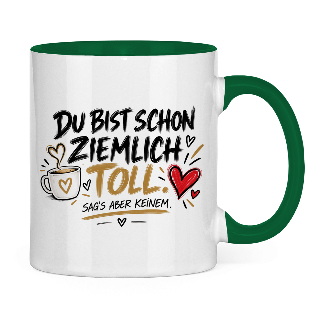 Tasse „Du bist schon ziemlich toll – sag’s aber keinem“ – Lustiges Geschenk