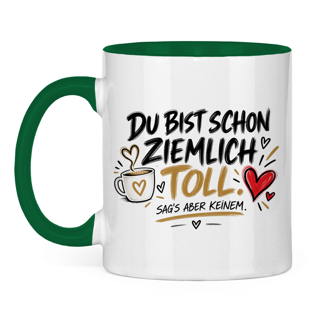 Tasse „Du bist schon ziemlich toll – sag’s aber keinem“ – Lustiges Geschenk