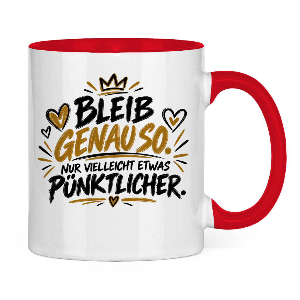 Lustige Tasse „Bleib genauso – nur vielleicht etwas pünktlicher“ – Geschenkidee