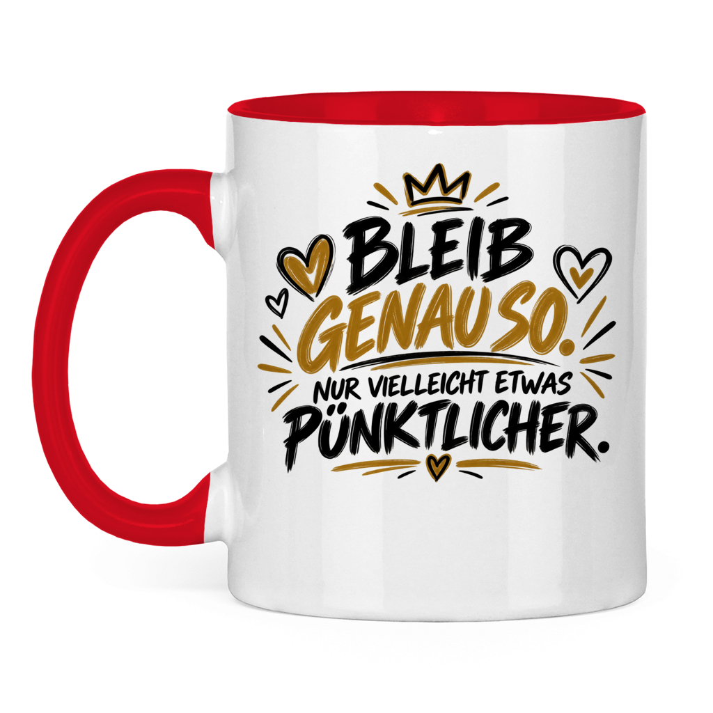 Lustige Tasse „Bleib genauso – nur vielleicht etwas pünktlicher“ – Geschenkidee