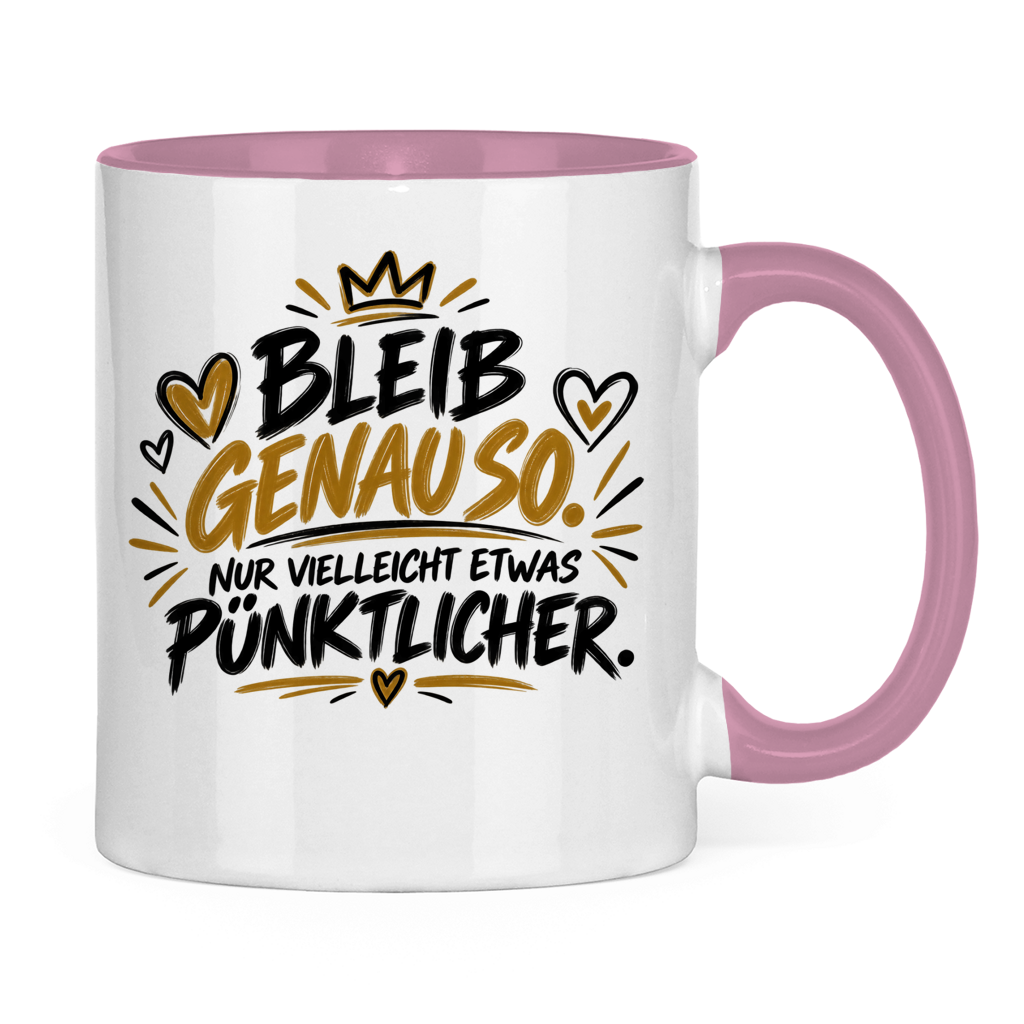 Lustige Tasse „Bleib genauso – nur vielleicht etwas pünktlicher“ – Geschenkidee