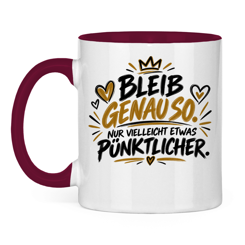 Lustige Tasse „Bleib genauso – nur vielleicht etwas pünktlicher“ – Geschenkidee