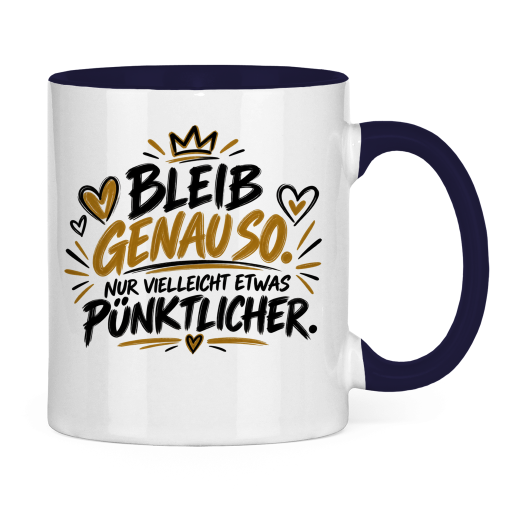 Lustige Tasse „Bleib genauso – nur vielleicht etwas pünktlicher“ – Geschenkidee