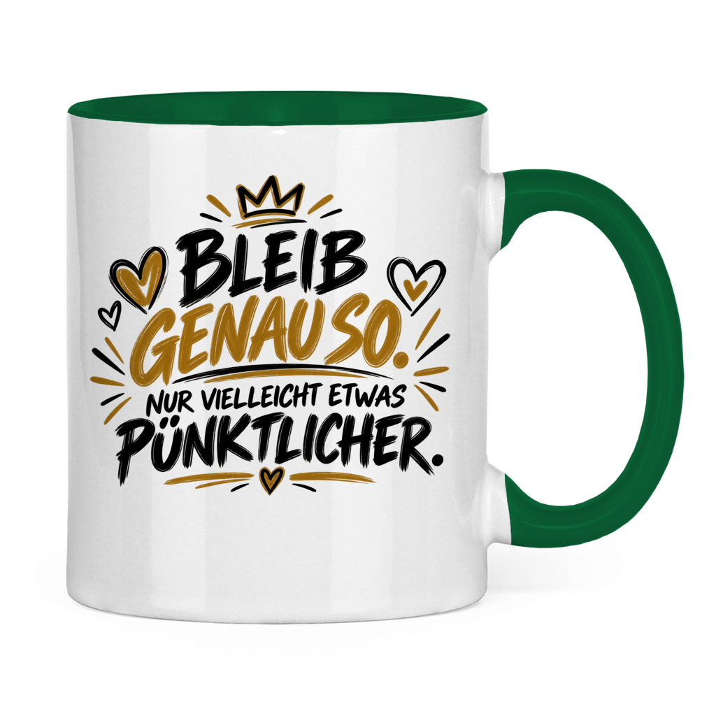 Lustige Tasse „Bleib genauso – nur vielleicht etwas pünktlicher“ – Geschenkidee
