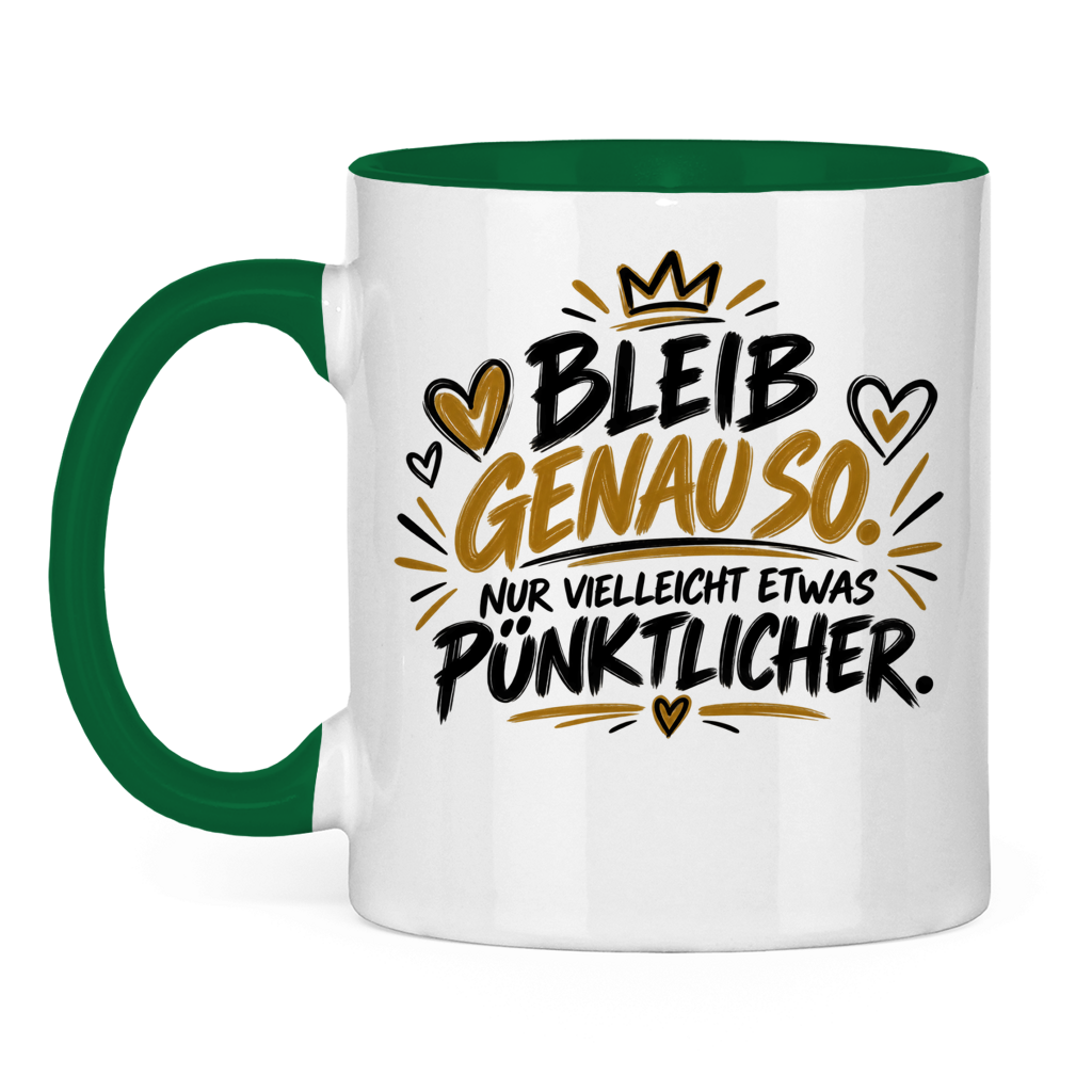 Lustige Tasse „Bleib genauso – nur vielleicht etwas pünktlicher“ – Geschenkidee