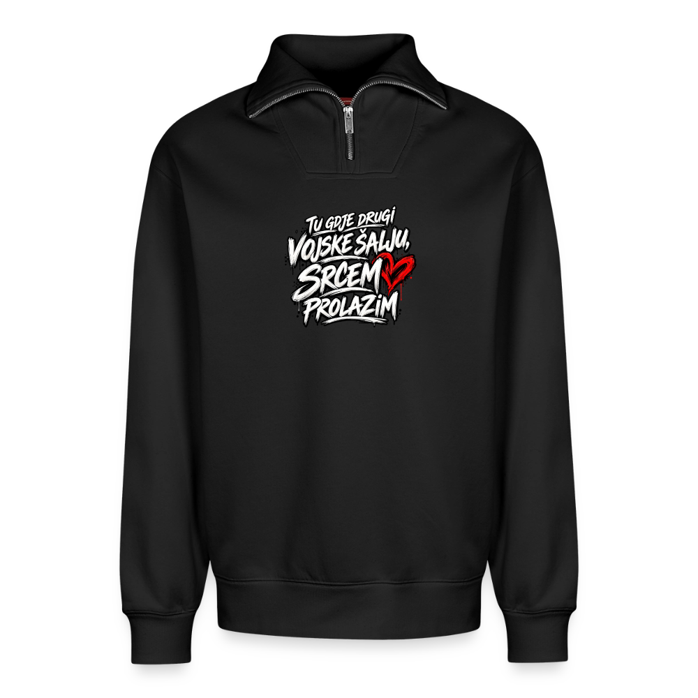 Relaxed Unisex Organic Half Zip Sweatshirt – Tu gdje drugi vojske salju srcem prolazim - Schwarz